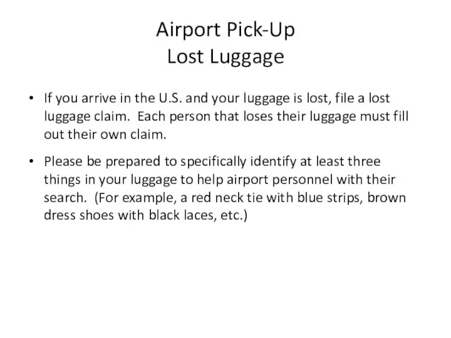 Airport Pick-Up Lost Luggage If you arrive in the U.S. and your