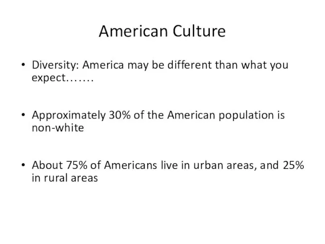 American Culture Diversity: America may be different than what you expect……. Approximately