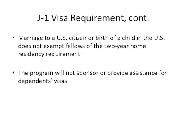 J-1 Visa Requirement, cont. Marriage to a U.S. citizen or birth of