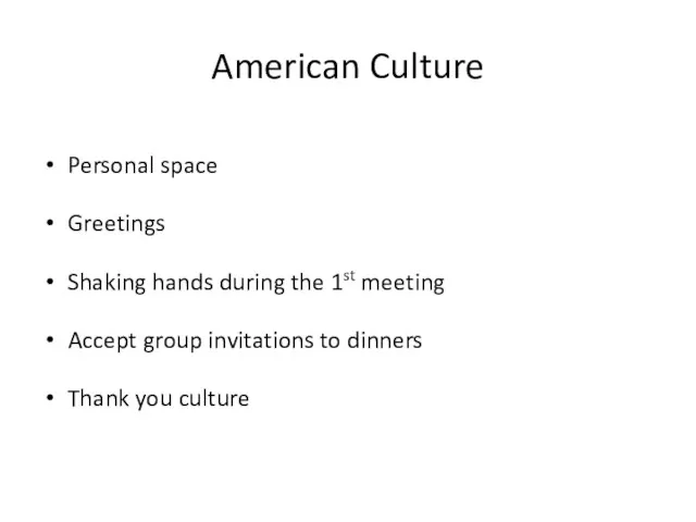 American Culture Personal space Greetings Shaking hands during the 1st meeting Accept