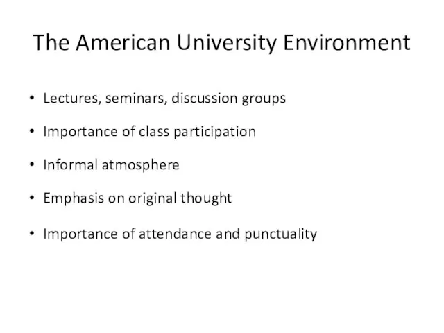 The American University Environment Lectures, seminars, discussion groups Importance of class participation