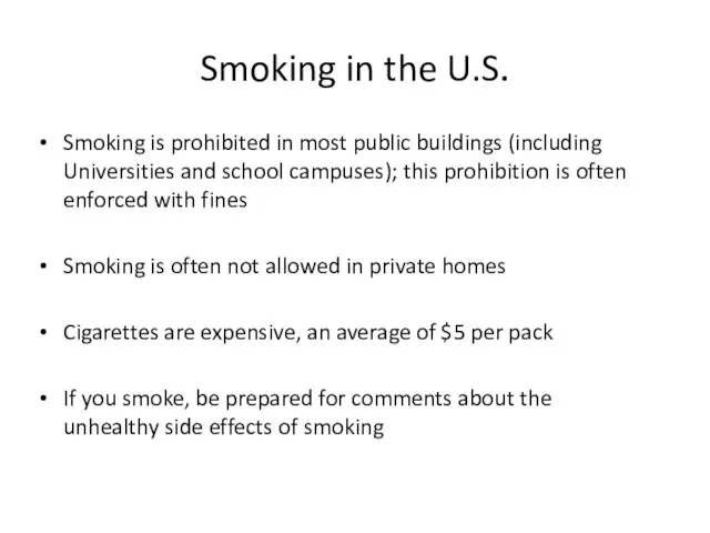 Smoking in the U.S. Smoking is prohibited in most public buildings (including