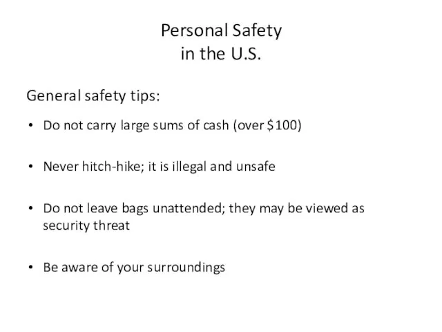 Personal Safety in the U.S. General safety tips: Do not carry large