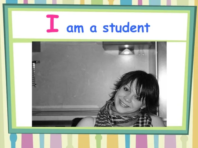 I am a student