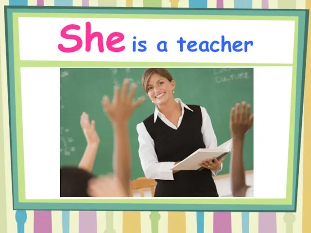 She is a teacher