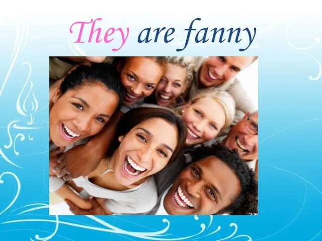 They are fanny