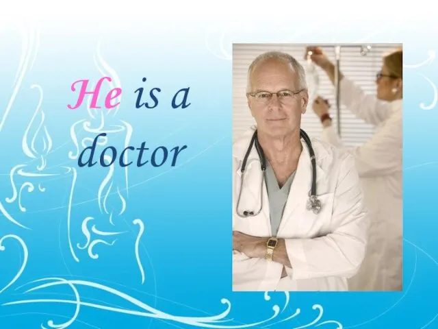 He is a doctor