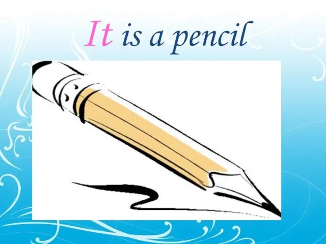 It is a pencil