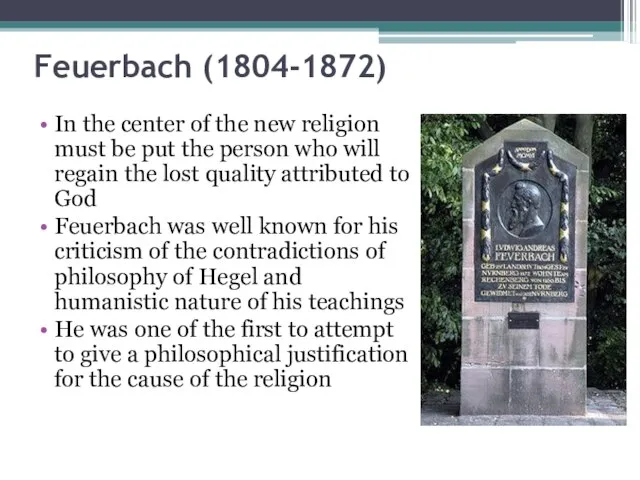 Feuerbach (1804-1872) In the center of the new religion must be put