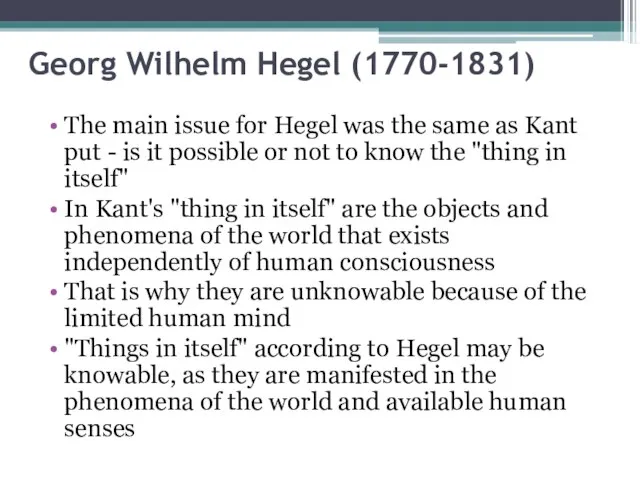 Georg Wilhelm Hegel (1770-1831) The main issue for Hegel was the same