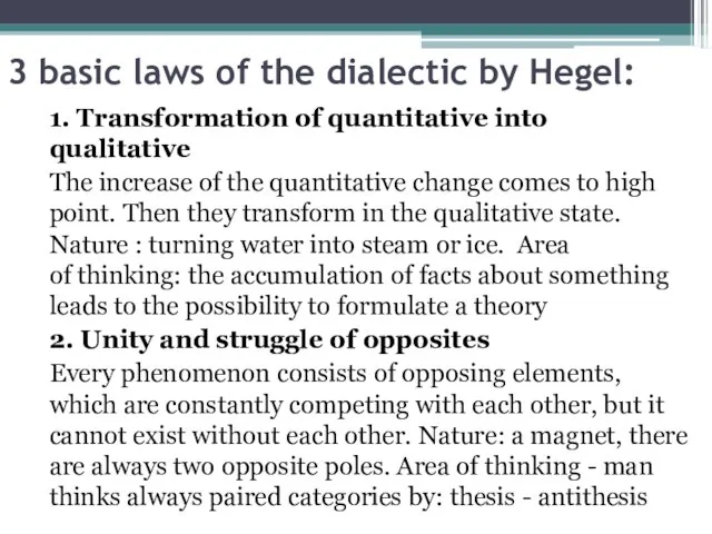 3 basic laws of the dialectic by Hegel: 1. Transformation of quantitative