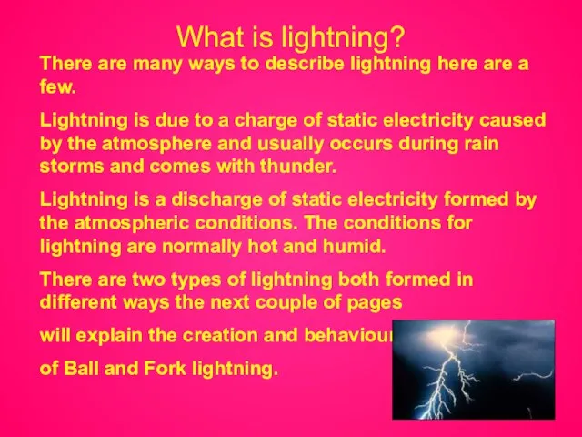 What is lightning? There are many ways to describe lightning here are