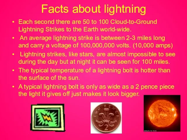 Facts about lightning Each second there are 50 to 100 Cloud-to-Ground Lightning