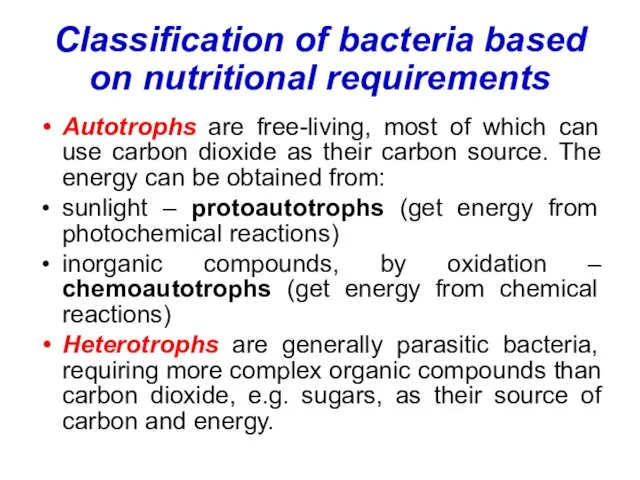 Classification of bacteria based on nutritional requirements Autotrophs are free-living, most of