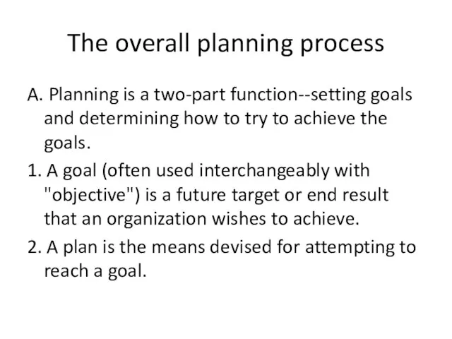 The overall planning process A. Planning is a two-part function--setting goals and