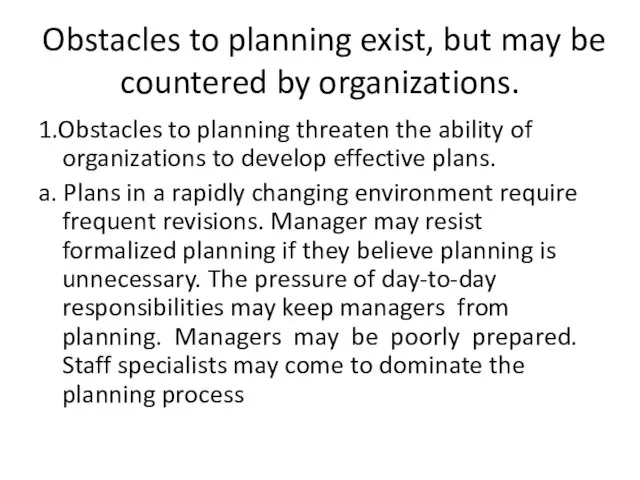 Obstacles to planning exist, but may be countered by organizations. 1.Obstacles to