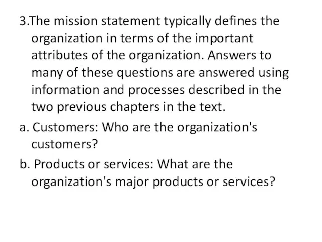 3.The mission statement typically defines the organization in terms of the important
