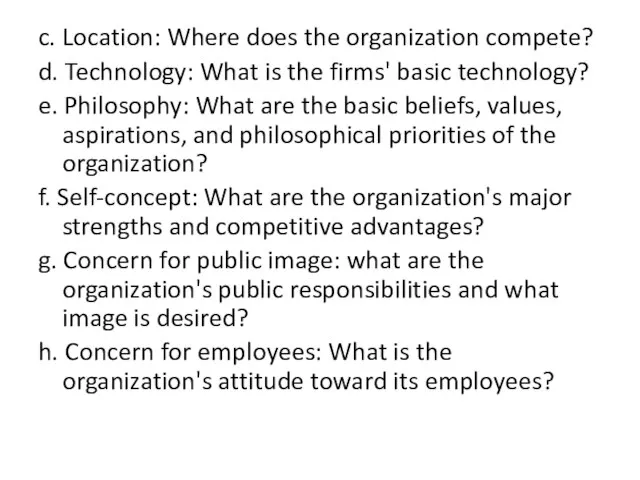 c. Location: Where does the organization compete? d. Technology: What is the
