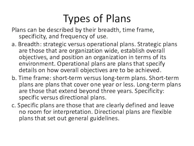 Types of Plans Plans can be described by their breadth, time frame,