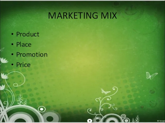 MARKETING MIX Product Place Promotion Price