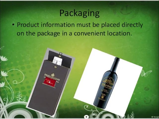 Packaging Product information must be placed directly on the package in a convenient location.