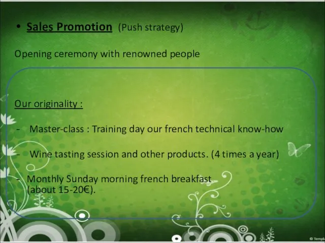 Sales Promotion (Push strategy) Opening ceremony with renowned people Our originality :