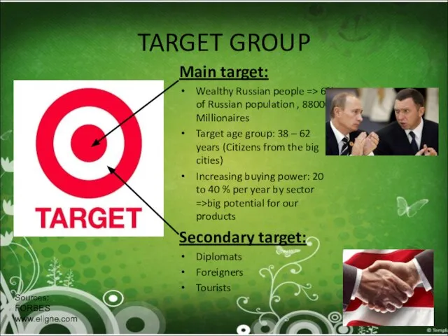 TARGET GROUP Main target: Wealthy Russian people => 6% of Russian population