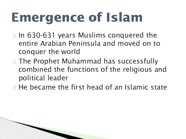 In 630-631 years Muslims conquered the entire Arabian Peninsula and moved on