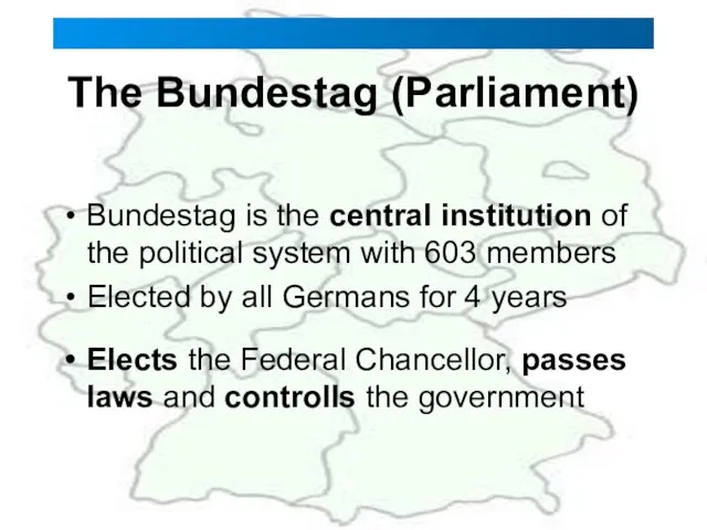 The Bundestag (Parliament) Bundestag is the central institution of the political system