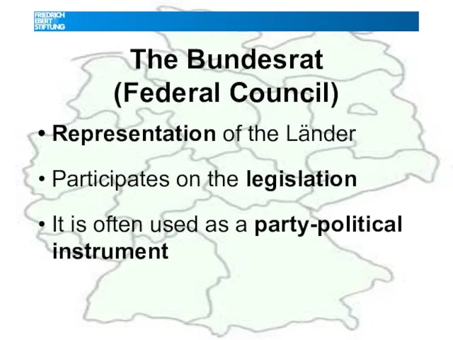 The Bundesrat (Federal Council) Representation of the Länder Participates on the legislation