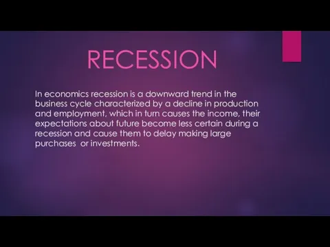 In economics recession is a downward trend in the business cycle characterized
