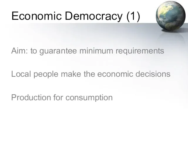 Economic Democracy (1) Aim: to guarantee minimum requirements Local people make the