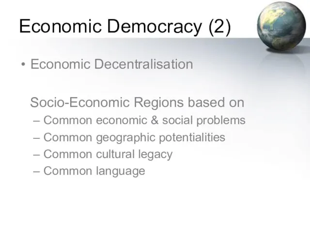 Economic Democracy (2) Economic Decentralisation Socio-Economic Regions based on Common economic &