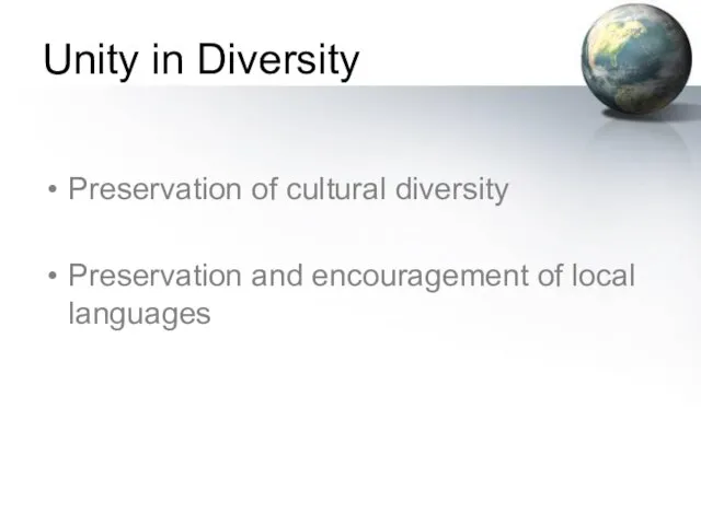 Unity in Diversity Preservation of cultural diversity Preservation and encouragement of local languages