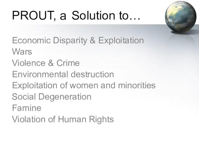 PROUT, a Solution to… Economic Disparity & Exploitation Wars Violence & Crime