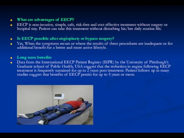 What are advantages of EECP? EECP is non-invasive, simple, safe, risk-free and