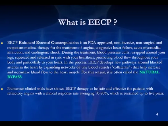 EECP-Enhanced External Counterpulsation is an FDA-approved, non-invasive, non-surgical and outpatient medical therapy