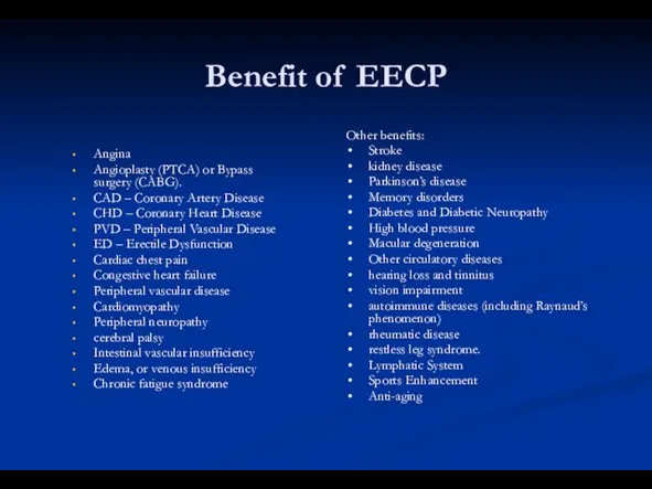 Benefit of EECP Angina Angioplasty (PTCA) or Bypass surgery (CABG). CAD –