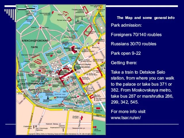 Park admission: Foreigners 70/140 roubles Russians 30/70 roubles Park open 9-22 Getting