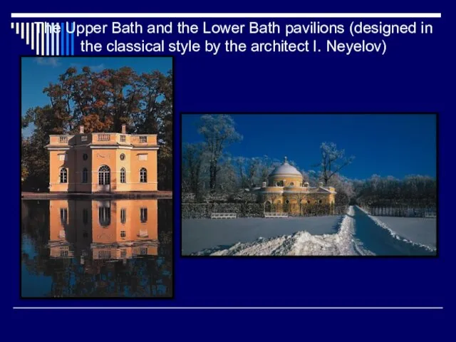 The Upper Bath and the Lower Bath pavilions (designed in the classical