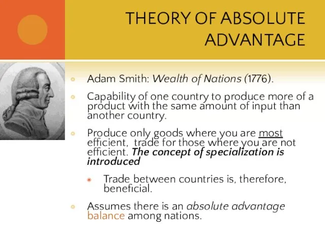 THEORY OF ABSOLUTE ADVANTAGE Adam Smith: Wealth of Nations (1776). Capability of