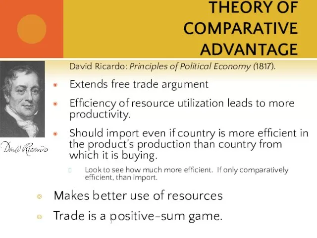 THEORY OF COMPARATIVE ADVANTAGE David Ricardo: Principles of Political Economy (1817). Extends