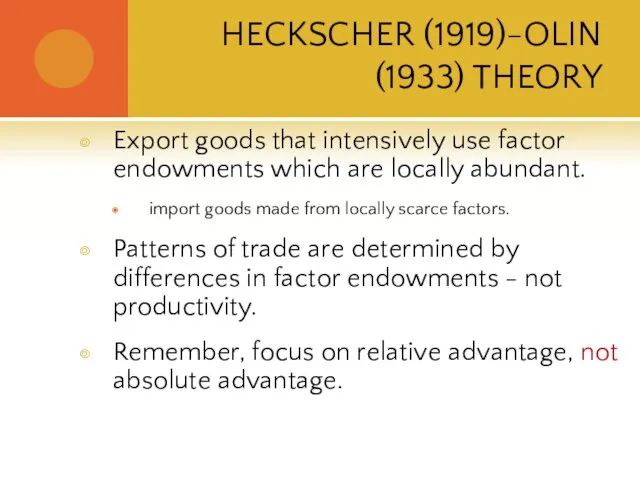 HECKSCHER (1919)-OLIN (1933) THEORY Export goods that intensively use factor endowments which