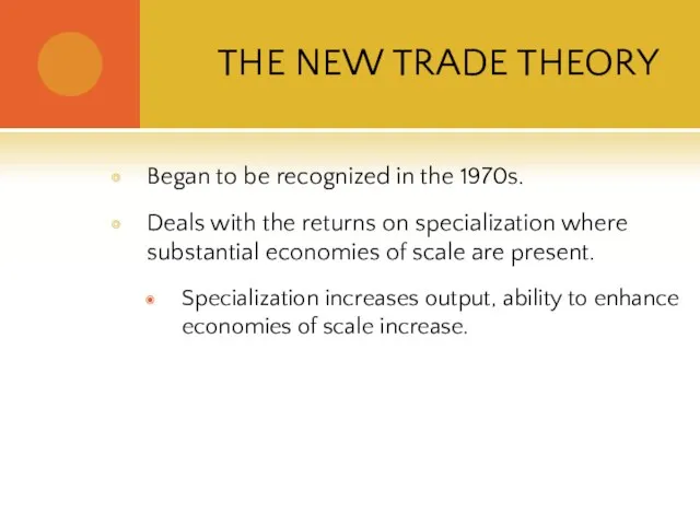 THE NEW TRADE THEORY Began to be recognized in the 1970s. Deals