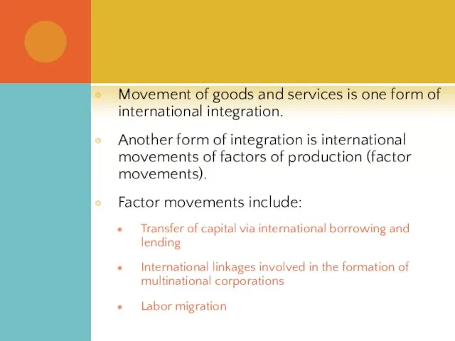 Movement of goods and services is one form of international integration. Another