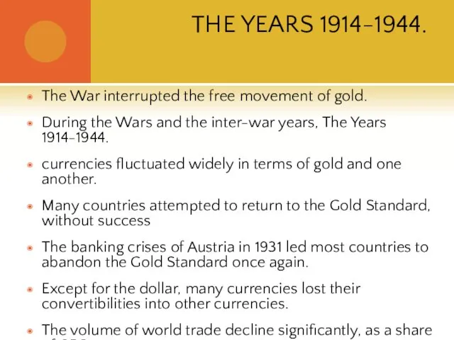 THE YEARS 1914-1944. The War interrupted the free movement of gold. During