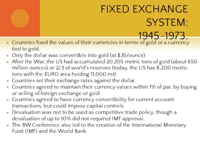 THE BRETTON WOODS FIXED EXCHANGE SYSTEM: 1945-1973. Countries fixed the values of