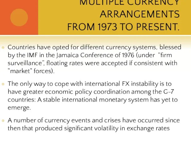 MULTIPLE CURRENCY ARRANGEMENTS FROM 1973 TO PRESENT. Countries have opted for different