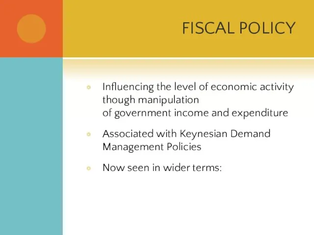 FISCAL POLICY Influencing the level of economic activity though manipulation of government