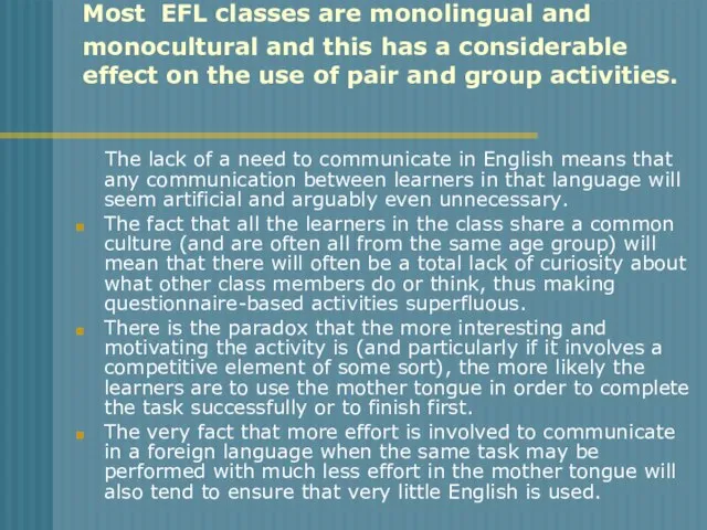 Most EFL classes are monolingual and monocultural and this has a considerable